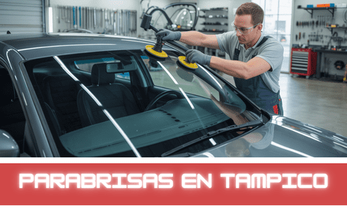 Parabrisas en Tampico
