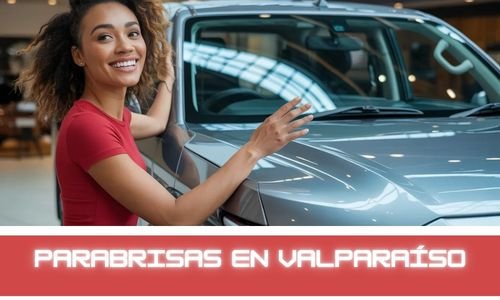 parabrisas en valparaíso